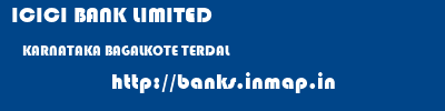 ICICI BANK LIMITED  KARNATAKA BAGALKOTE TERDAL   banks information 